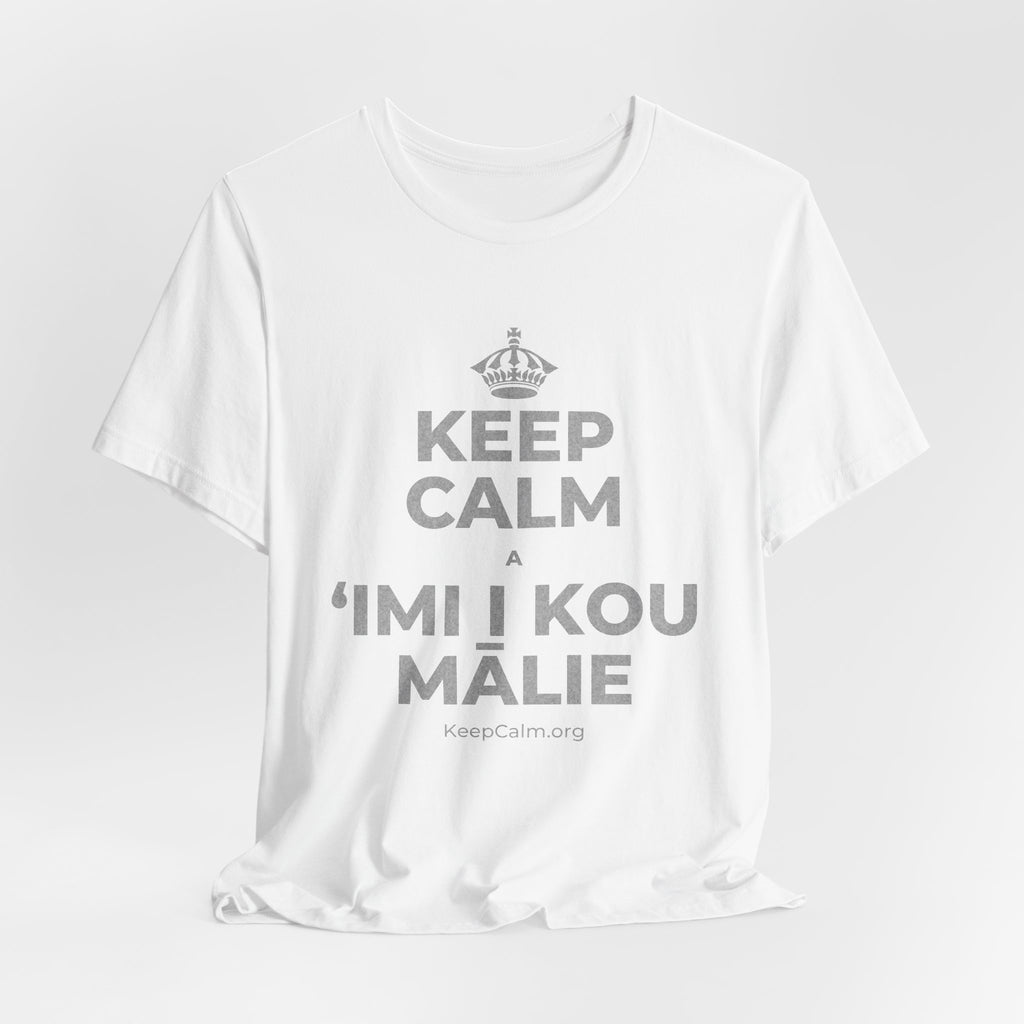 KEEP CALM A ʻIMI I KOU MĀLIE T-Shirt (White–Asphalt)