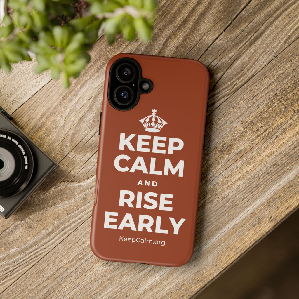 KEEP CALM AND RISE EARLY Phone Case