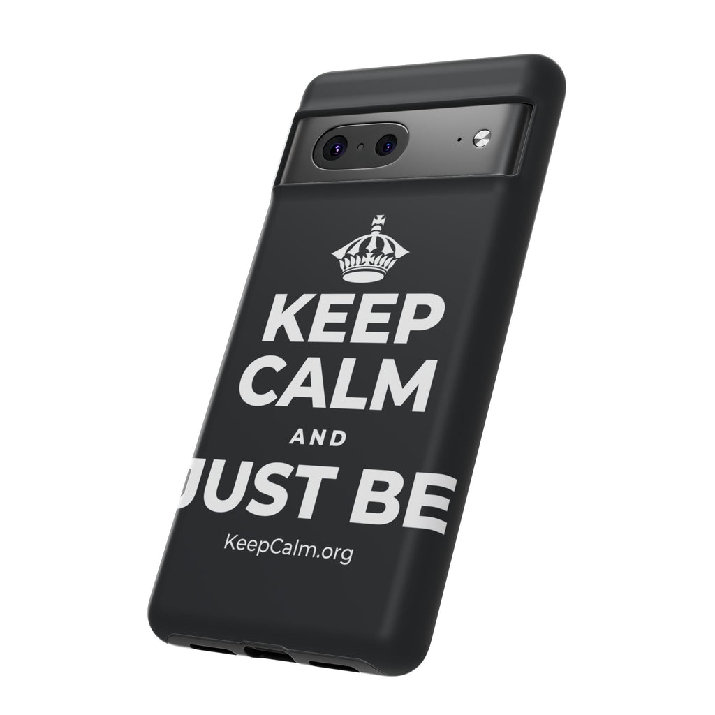 KEEP CALM AND JUST BE Phone Case (Dark)