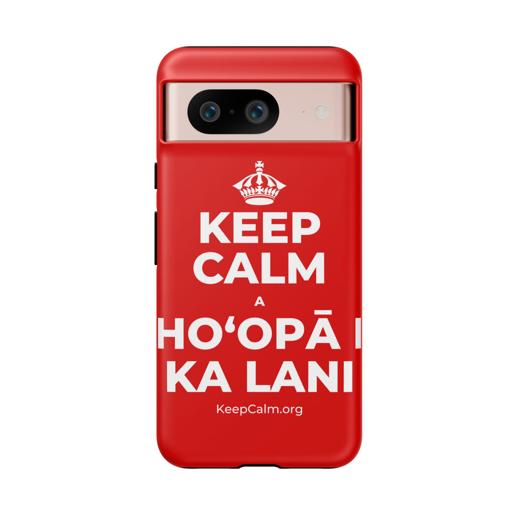KEEP CALM A HOʻOPĀ I KA LANI Phone Case