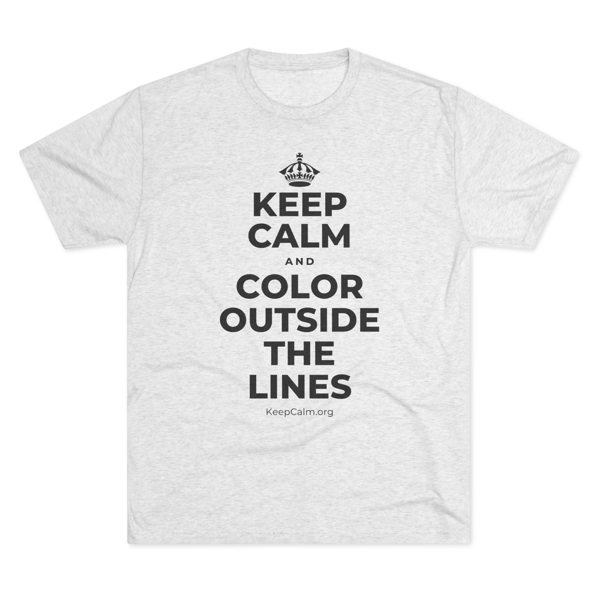 KEEP CALM AND COLOR OUTSIDE THE LINES Tri-Blend Tee