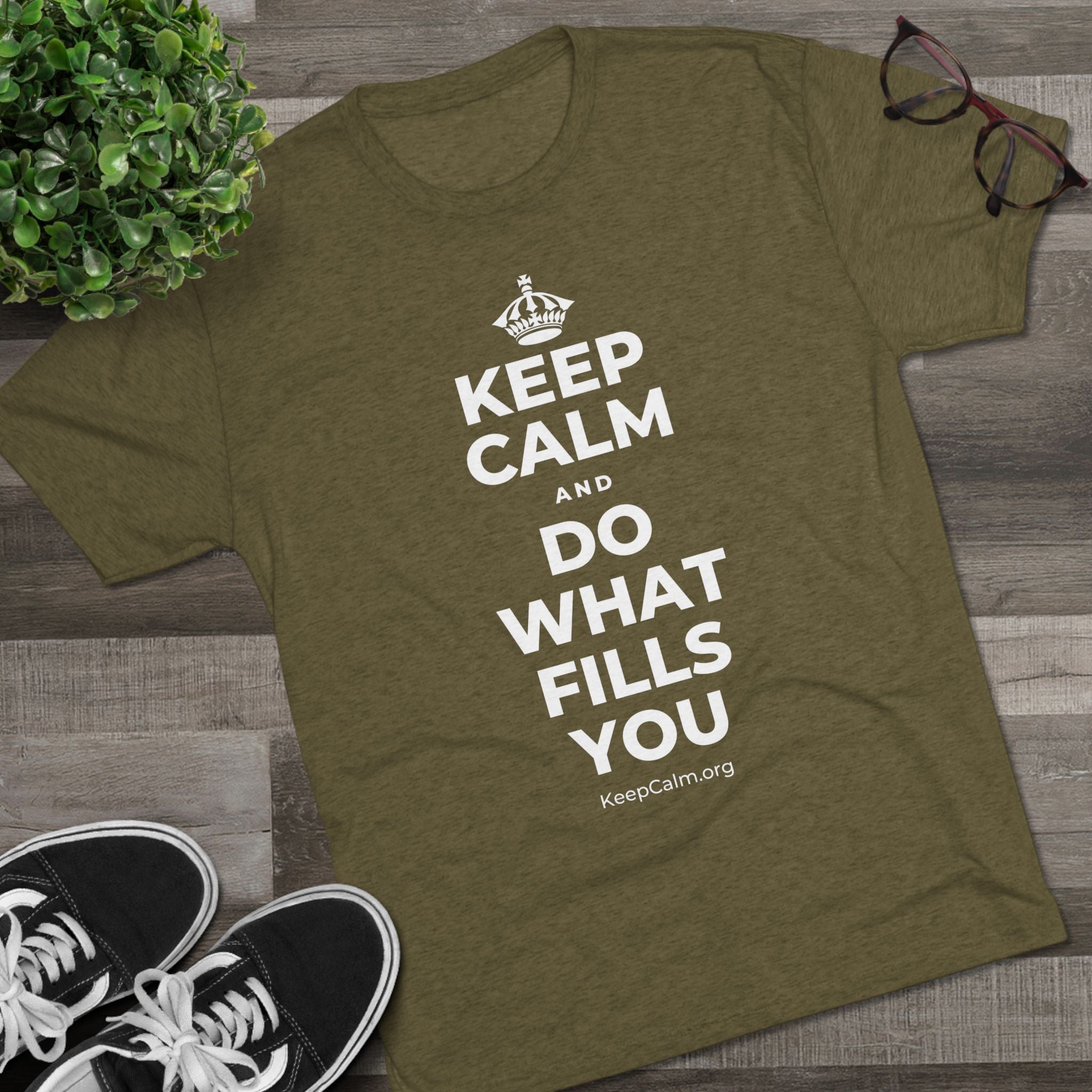 KEEP CALM AND DO WHAT FILLS YOU Tri-Blend Tee