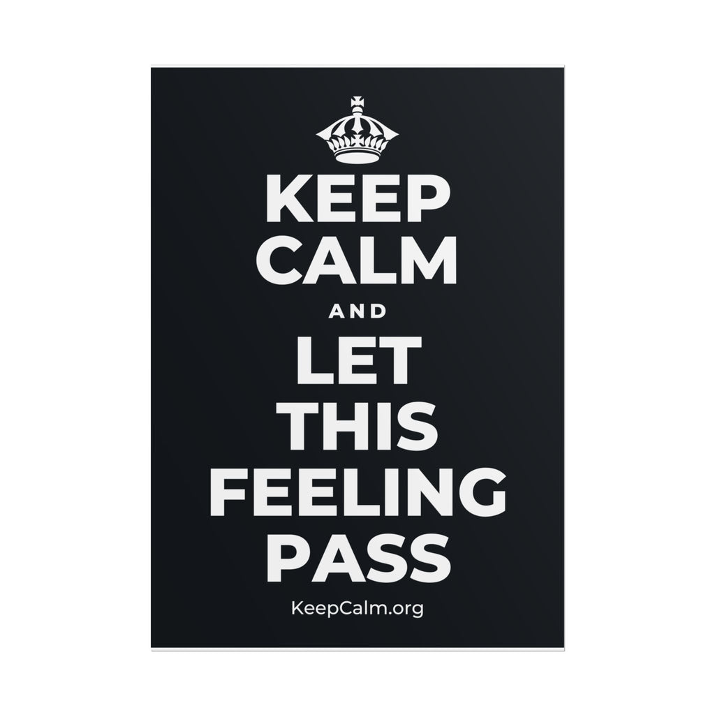 KEEP CALM AND LET THIS FEELING PASS Poster (Dark)