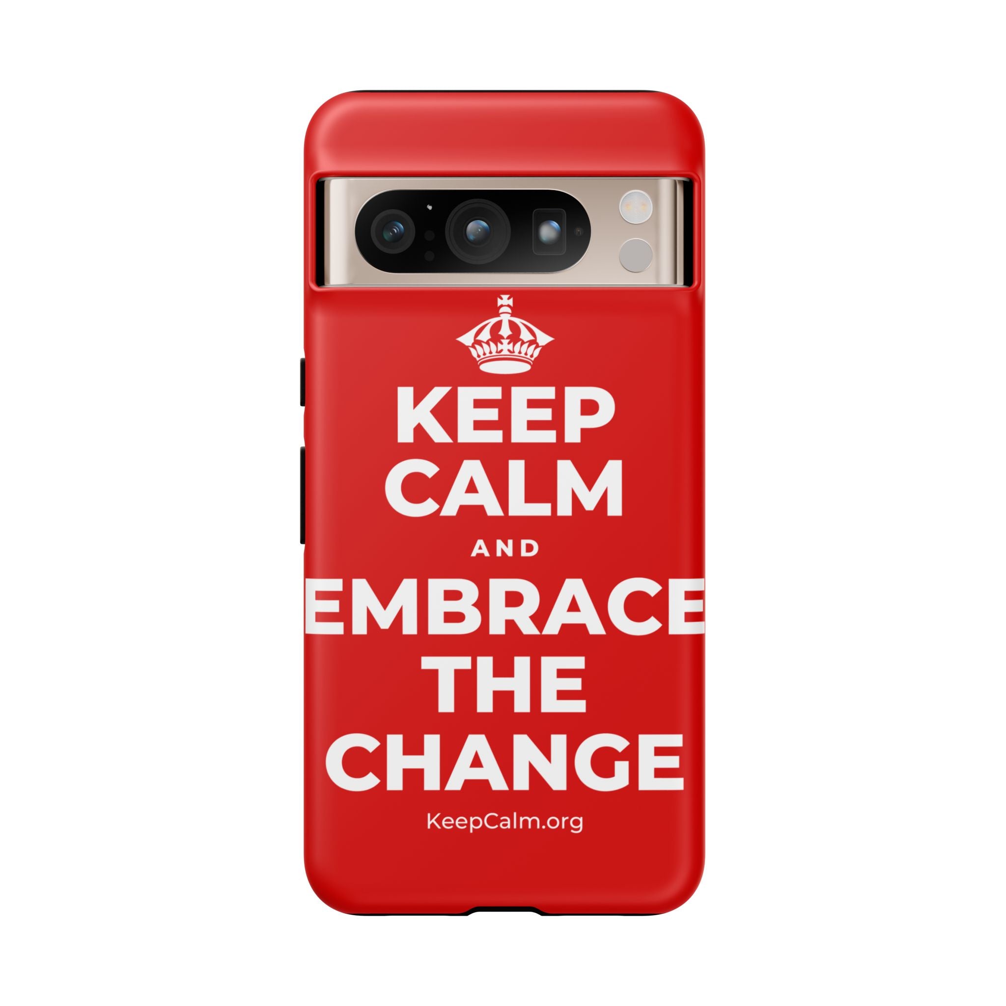 KEEP CALM AND EMBRACE THE CHANGE Phone Case