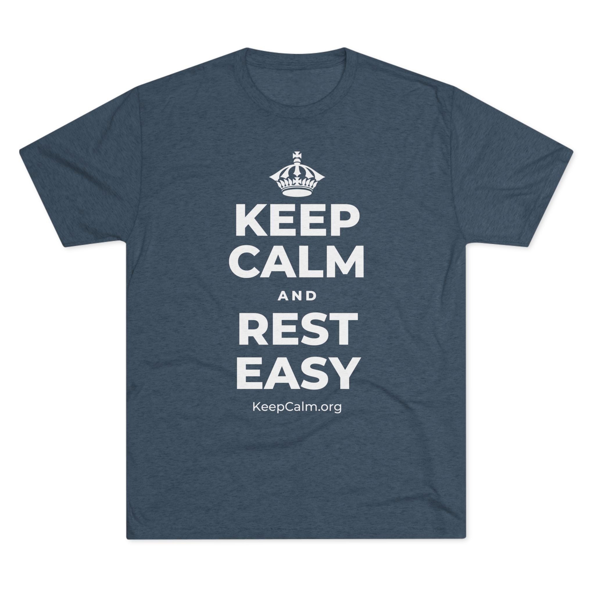 KEEP CALM AND REST EASY Tri-Blend Tee