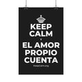 KEEP CALM Y EL AMOR PROPIO CUENTA Satin Poster