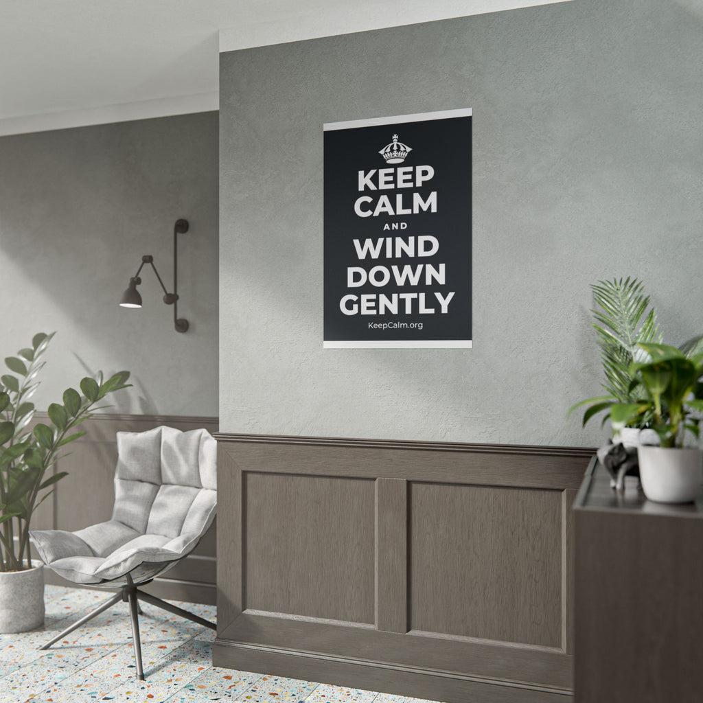 KEEP CALM AND WIND DOWN GENTLY Poster (Dark)