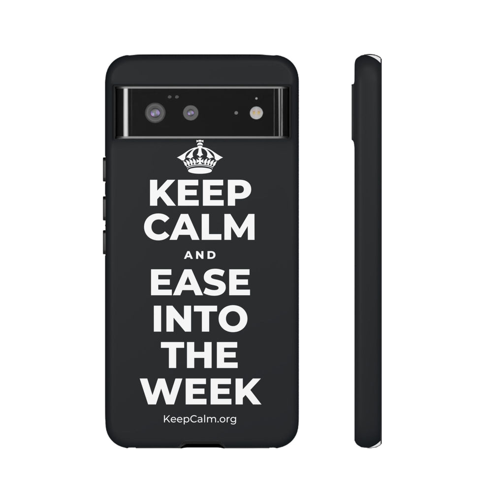 KEEP CALM AND EASE INTO THE WEEK Phone Case (Dark)