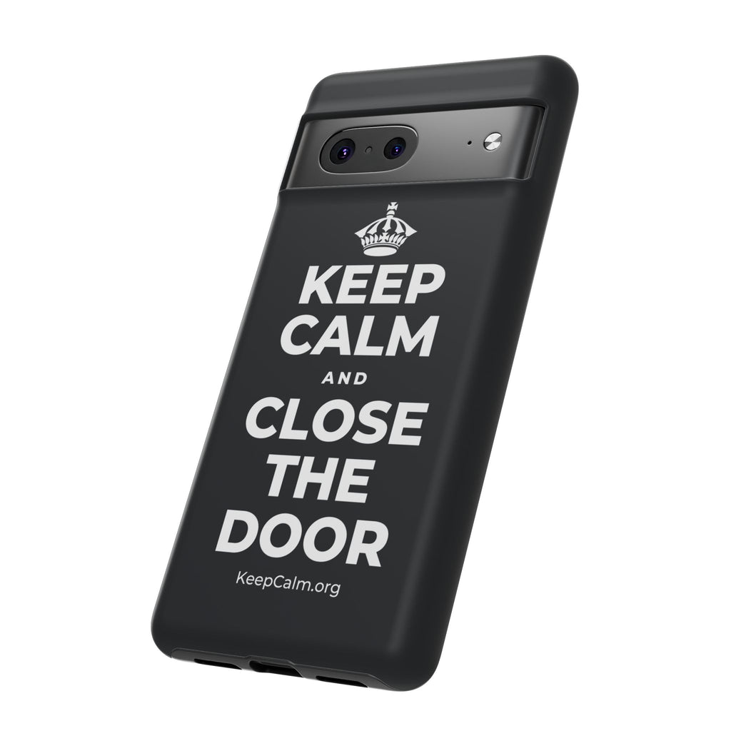 KEEP CALM AND CLOSE THE DOOR Phone Case (Dark)