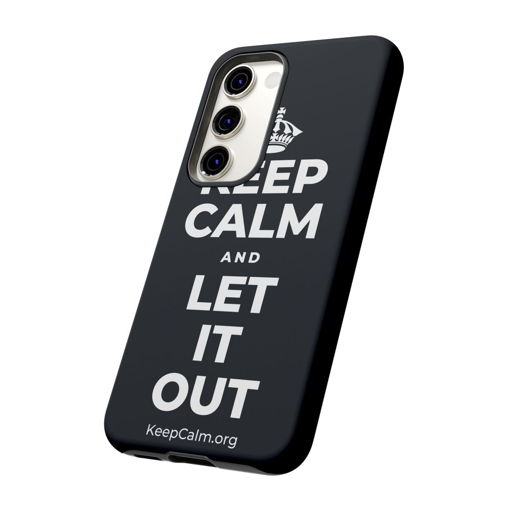 KEEP CALM AND LET IT OUT Phone Case (Dark)