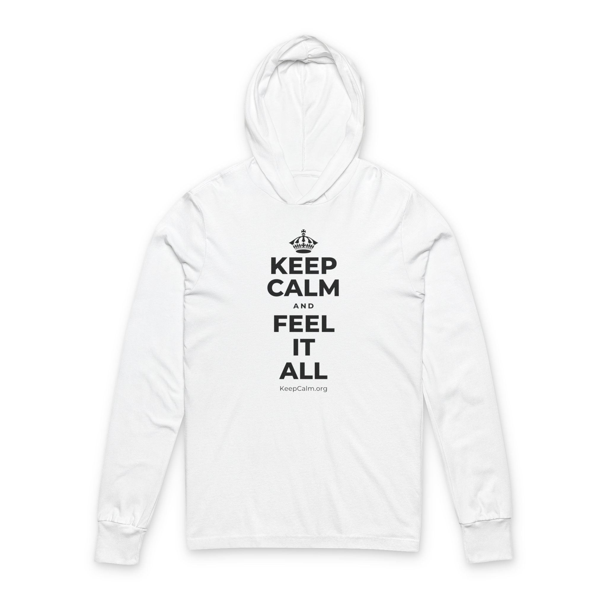 KEEP CALM AND FEEL IT ALL Hooded Long Sleeve Tee