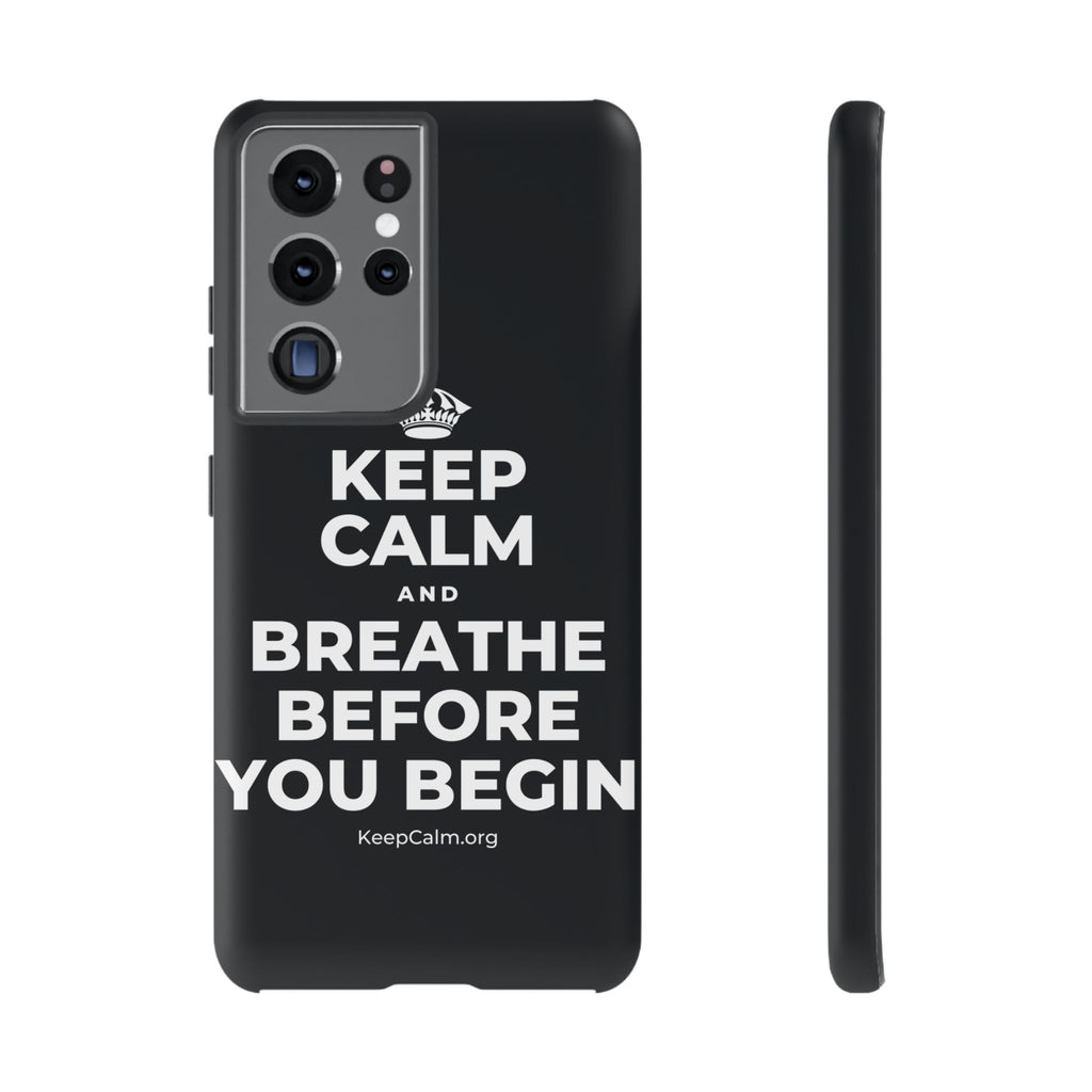 KEEP CALM AND BREATHE BEFORE YOU BEGIN Phone Case (Dark)