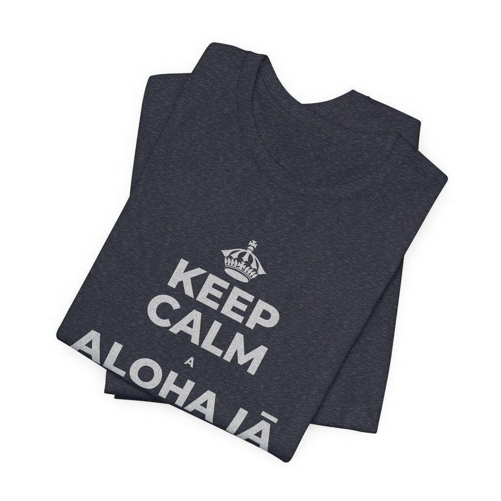 KEEP CALM A ALOHA IĀ ʻOE IHO, A LAILA I KEKAHI T-Shirt (White–Asphalt)