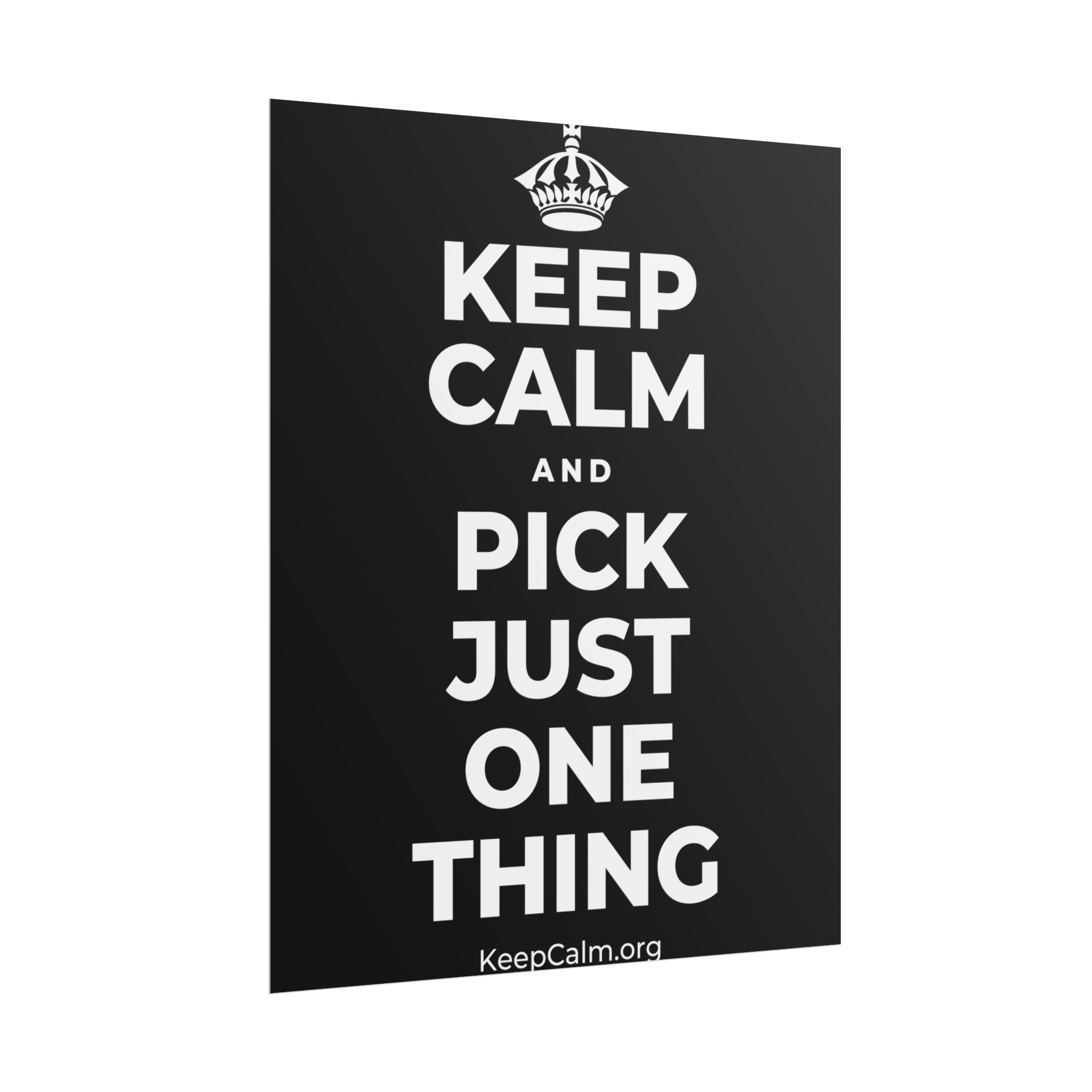 KEEP CALM AND PICK JUST ONE THING Poster