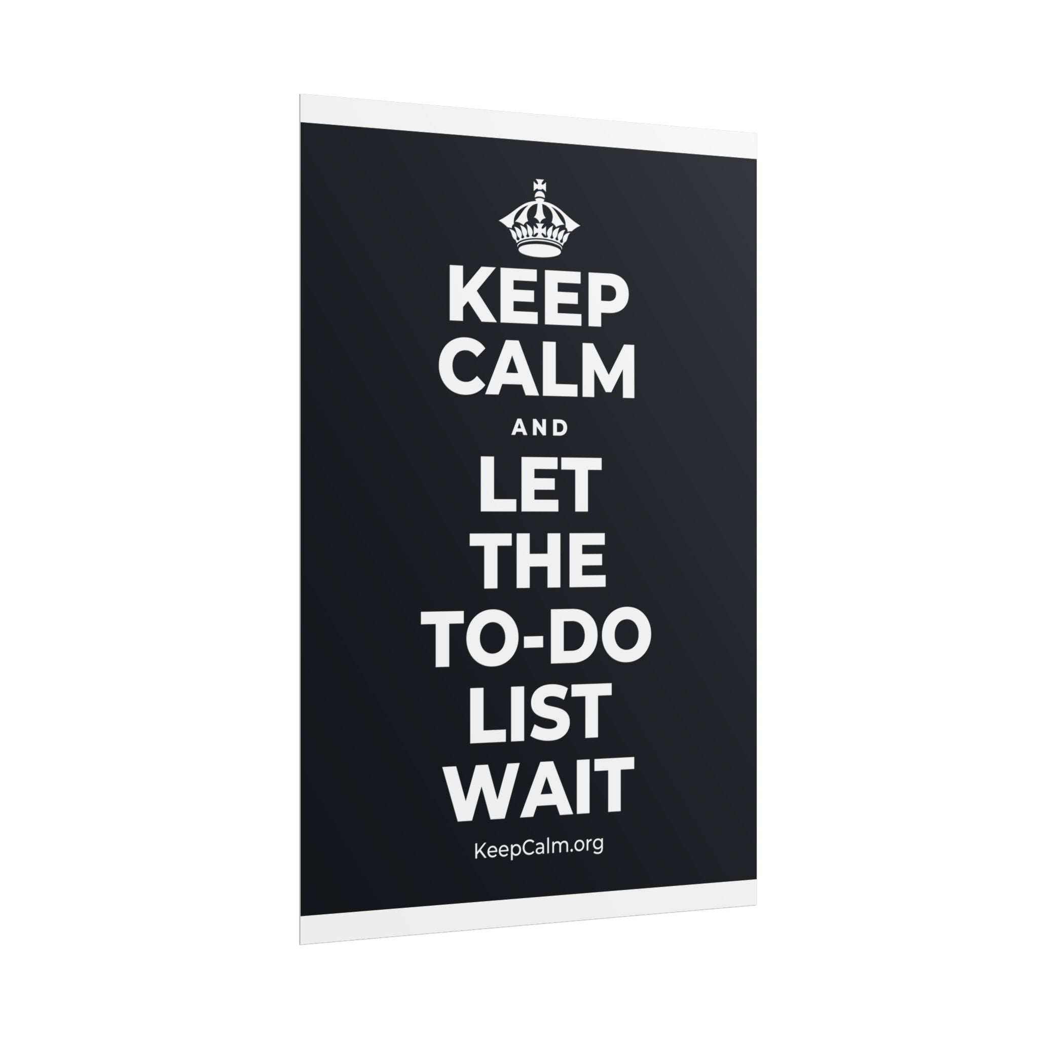 KEEP CALM AND LET THE TO-DO LIST WAIT Poster (Dark)