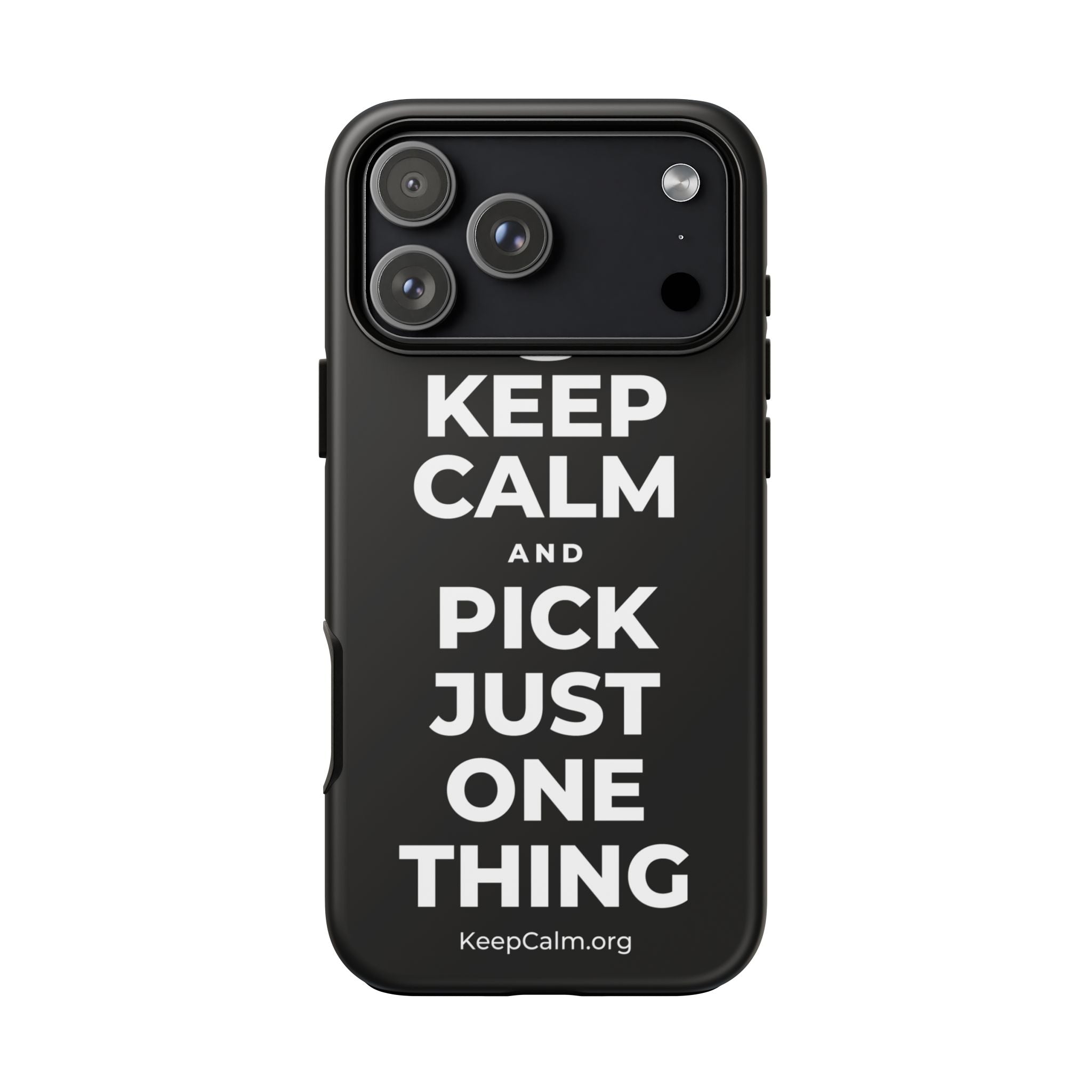 KEEP CALM AND PICK JUST ONE THING Phone Case
