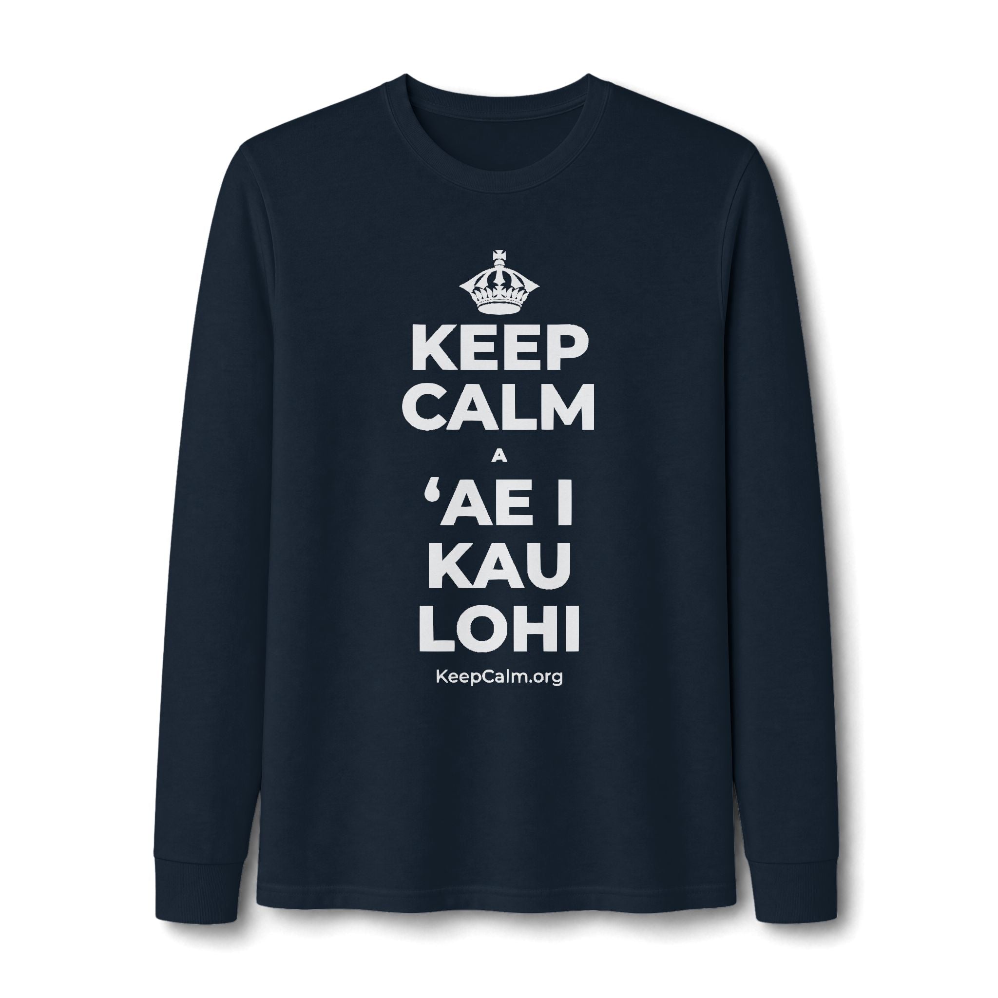 KEEP CALM A ʻAE I KAU LOHI Long Sleeve Tee