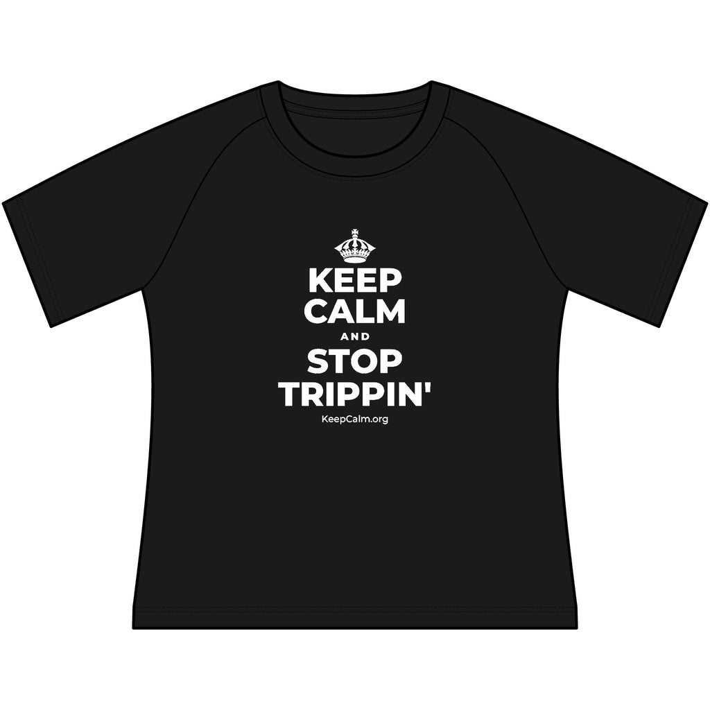 KEEP CALM AND STOP TRIPPIN' Women's Raglan Tee
