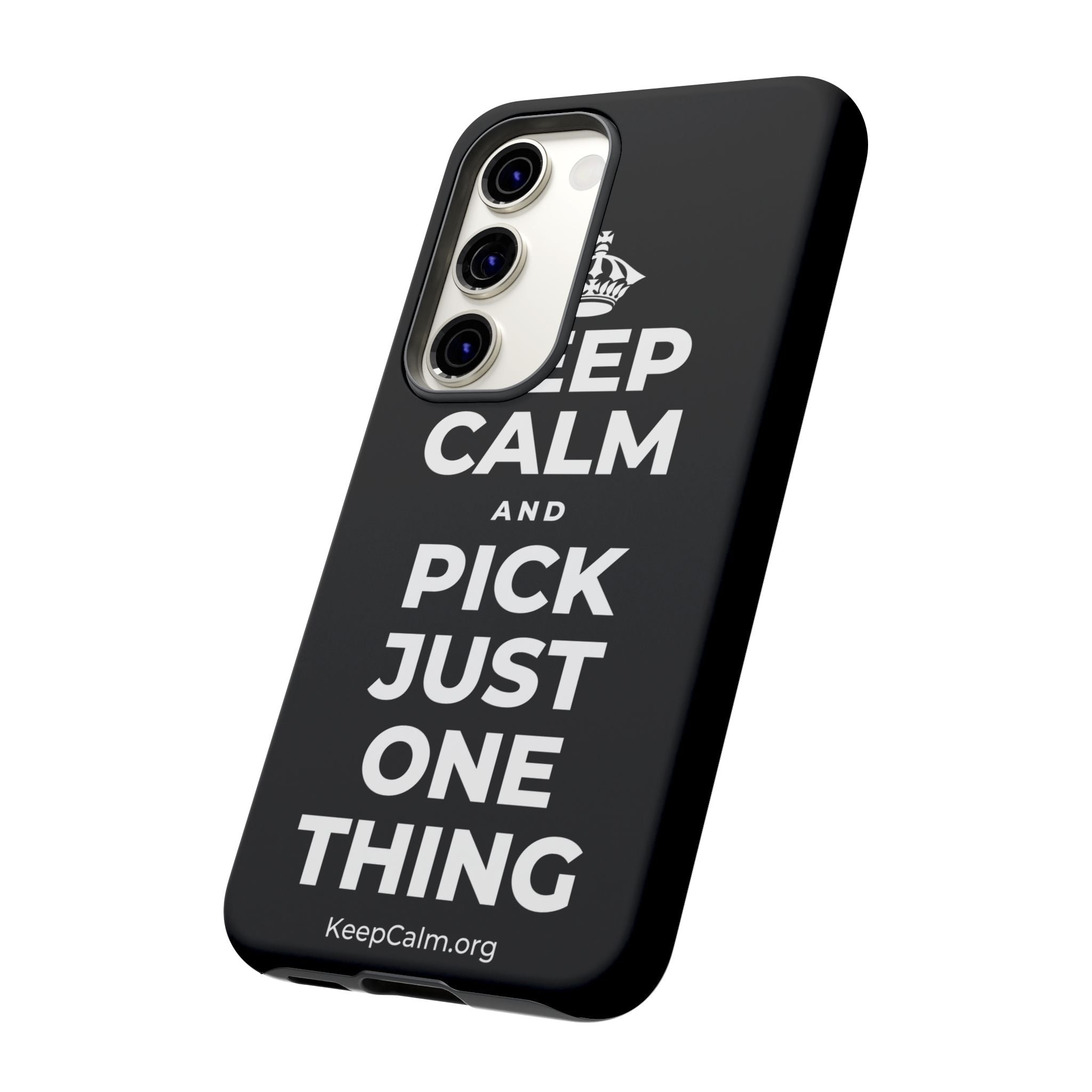 KEEP CALM AND PICK JUST ONE THING Phone Case