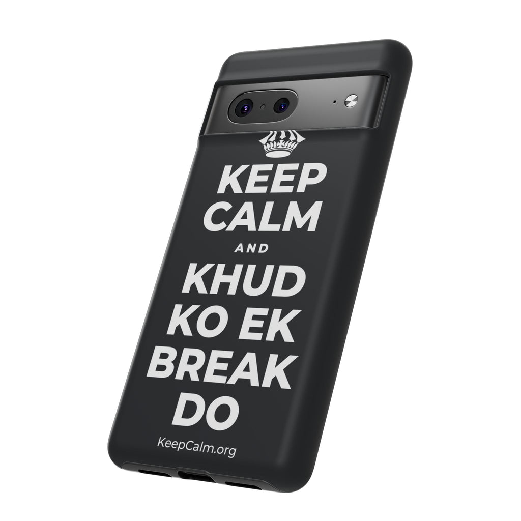 KEEP CALM AND KHUD KO EK BREAK DO Phone Case (Dark)