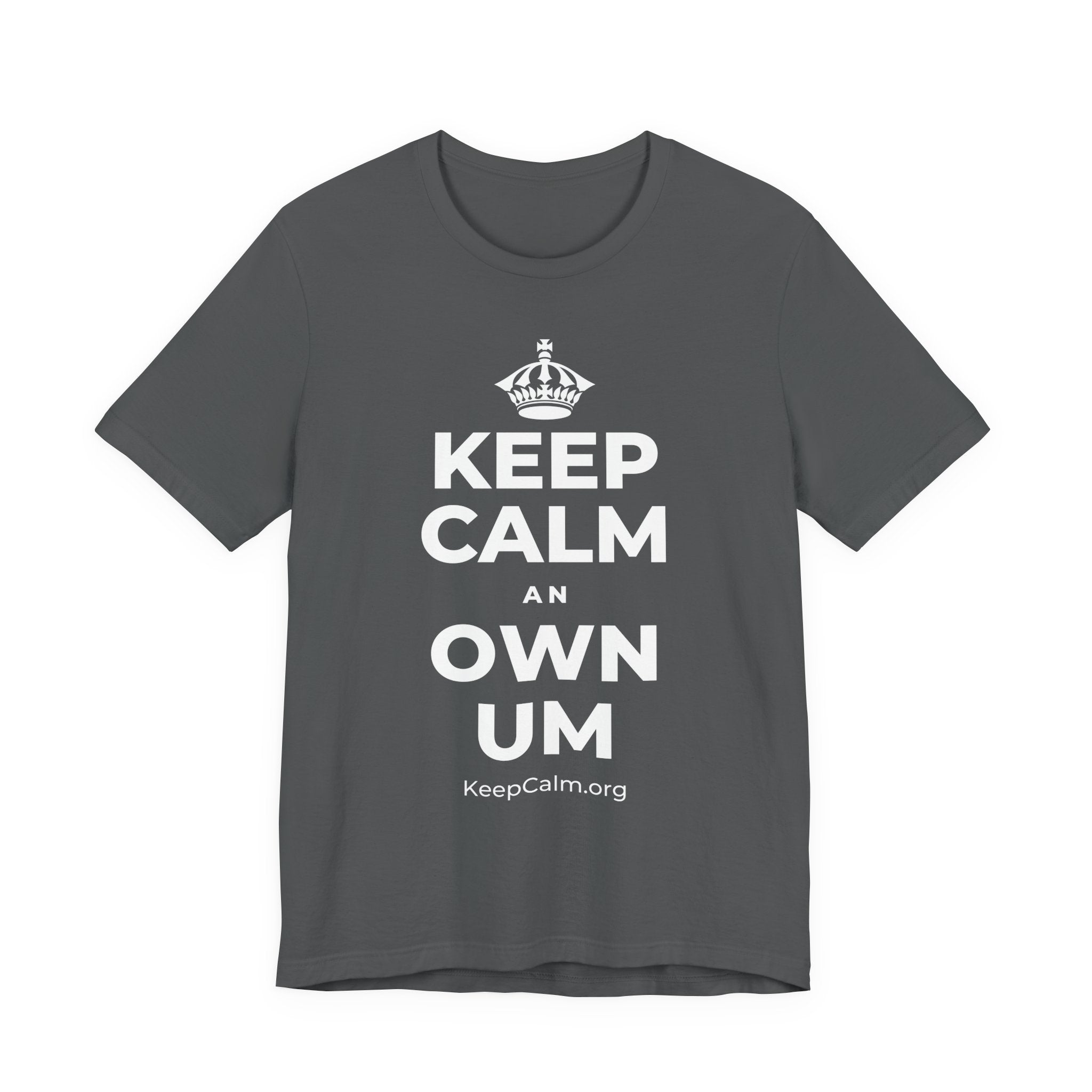 KEEP CALM AN OWN UM T-Shirt (White–Asphalt)