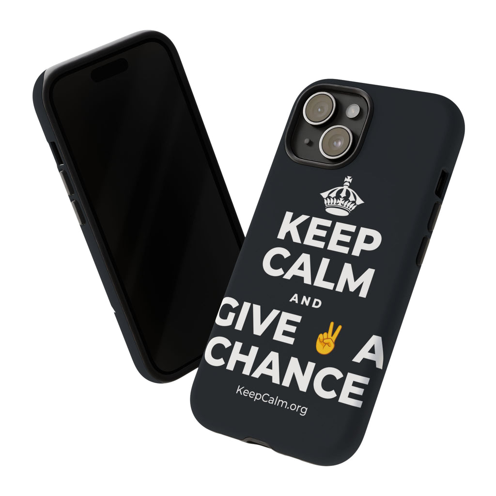 KEEP CALM AND GIVE ✌️ A CHANCE Phone Case (Dark)