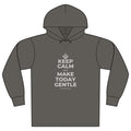KEEP CALM AND MAKE TODAY GENTLE Organic Hoodie Tee