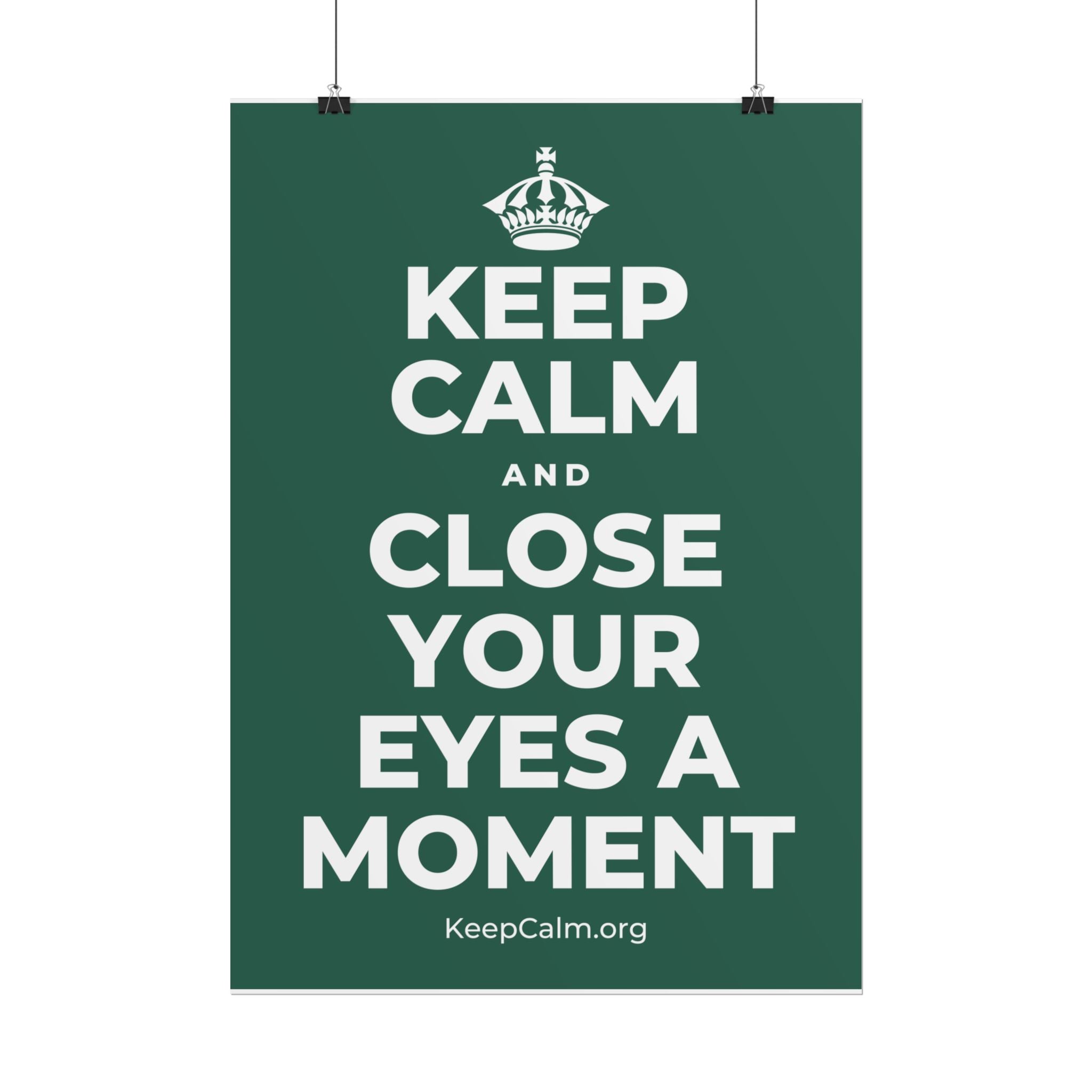 KEEP CALM AND CLOSE YOUR EYES A MOMENT Poster