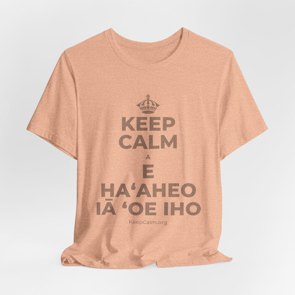 KEEP CALM A E HAʻAHEO IĀ ʻOE IHO T-Shirt (Soft Cream–Heather Mauve)