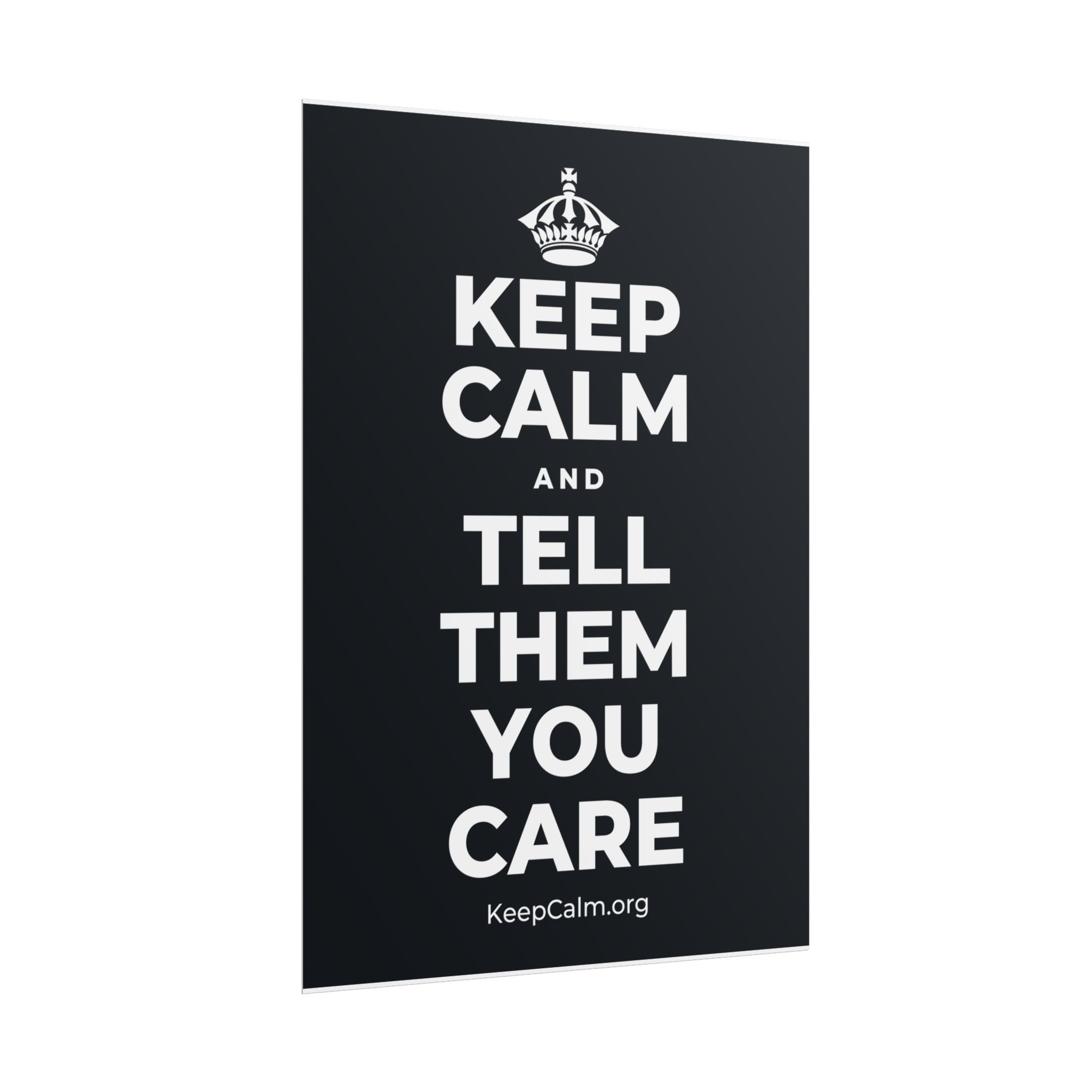 KEEP CALM AND TELL THEM YOU CARE Poster (Dark)