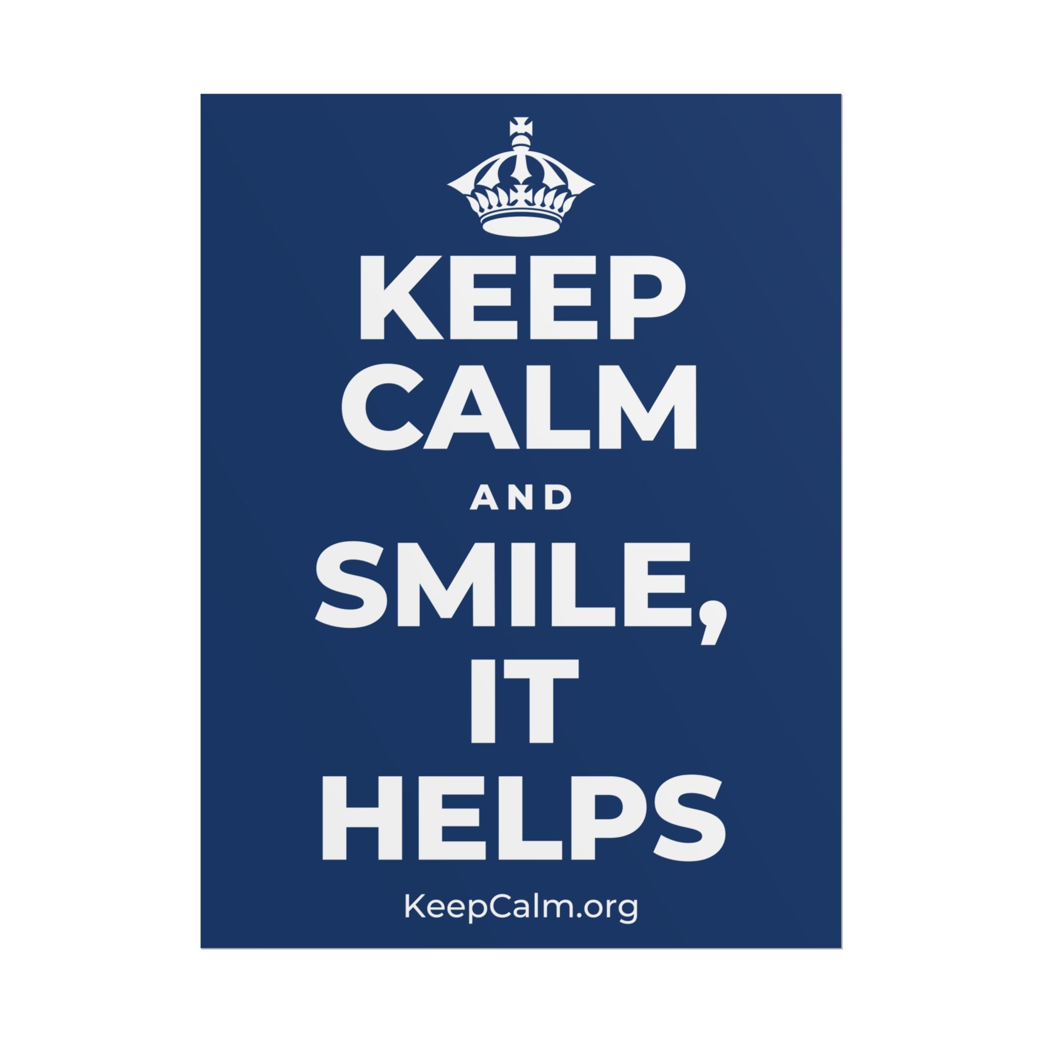 KEEP CALM AND SMILE, IT HELPS Poster