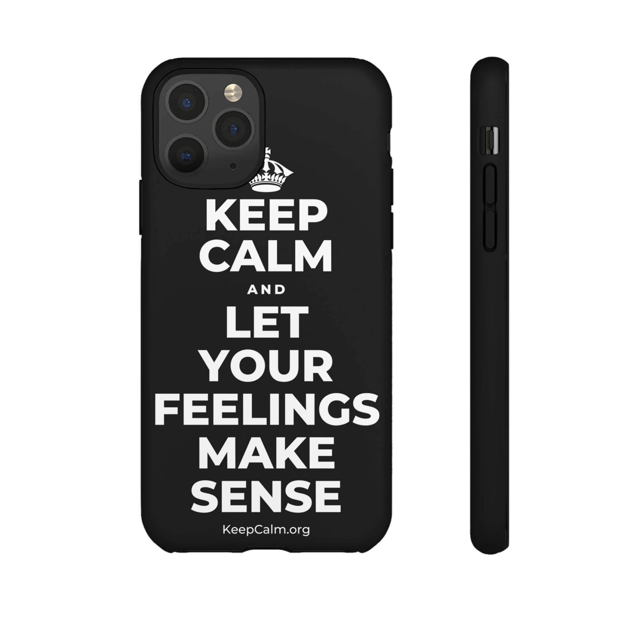KEEP CALM AND LET YOUR FEELINGS MAKE SENSE Phone Case