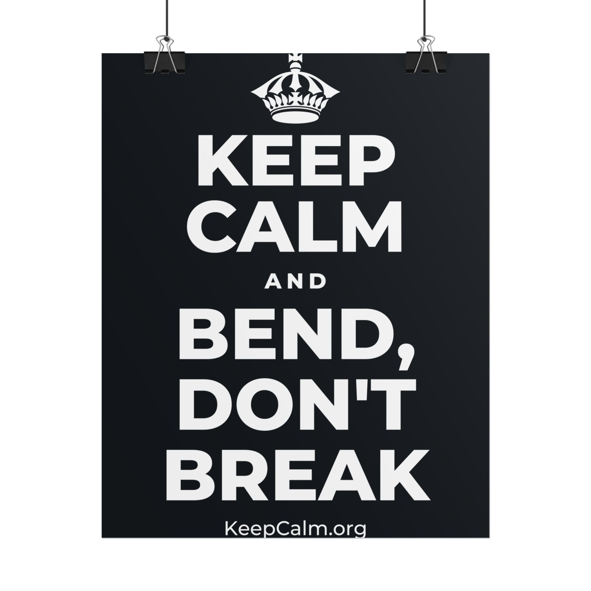 KEEP CALM AND BEND, DON'T BREAK Poster (Dark)