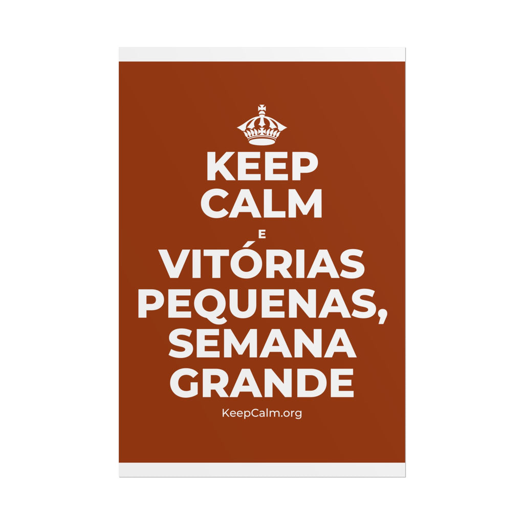 KEEP CALM E VITÓRIAS PEQUENAS, SEMANA GRANDE Poster