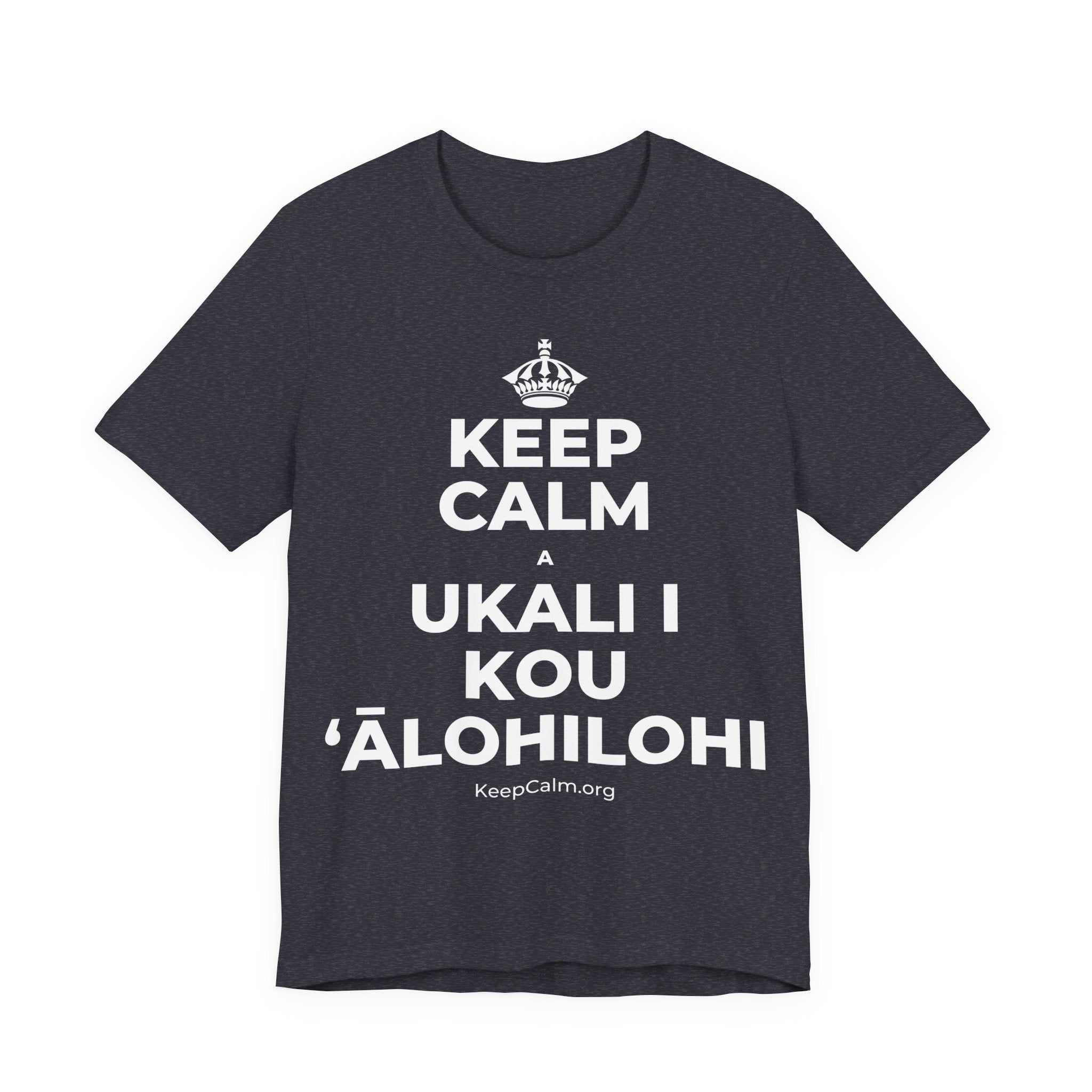 KEEP CALM A UKALI I KOU ʻĀLOHILOHI T-Shirt (White–Asphalt)