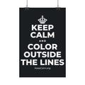 KEEP CALM AND COLOR OUTSIDE THE LINES Satin Poster (Dark)