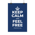 KEEP CALM AND FEEL FREE Satin Poster