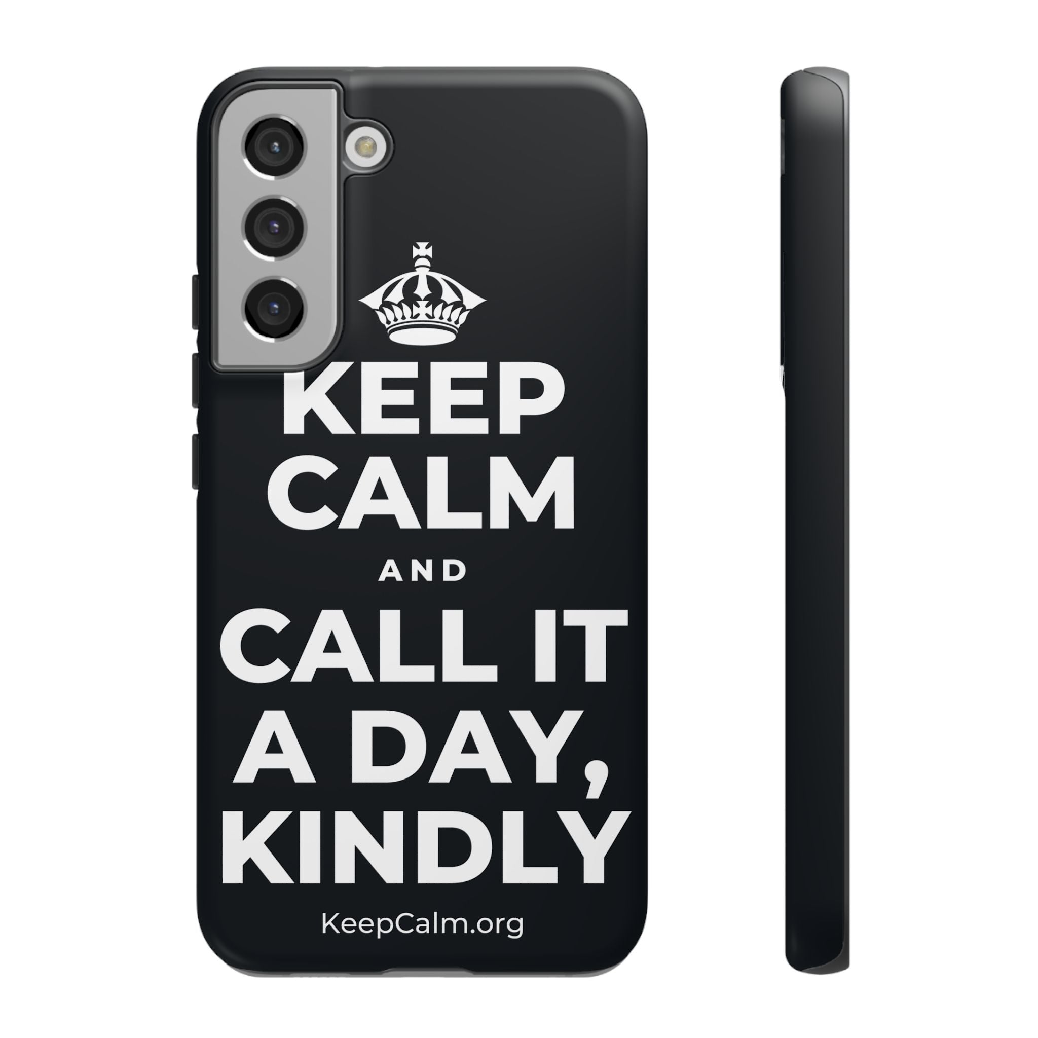 KEEP CALM AND CALL IT A DAY, KINDLY Phone Case (Dark)
