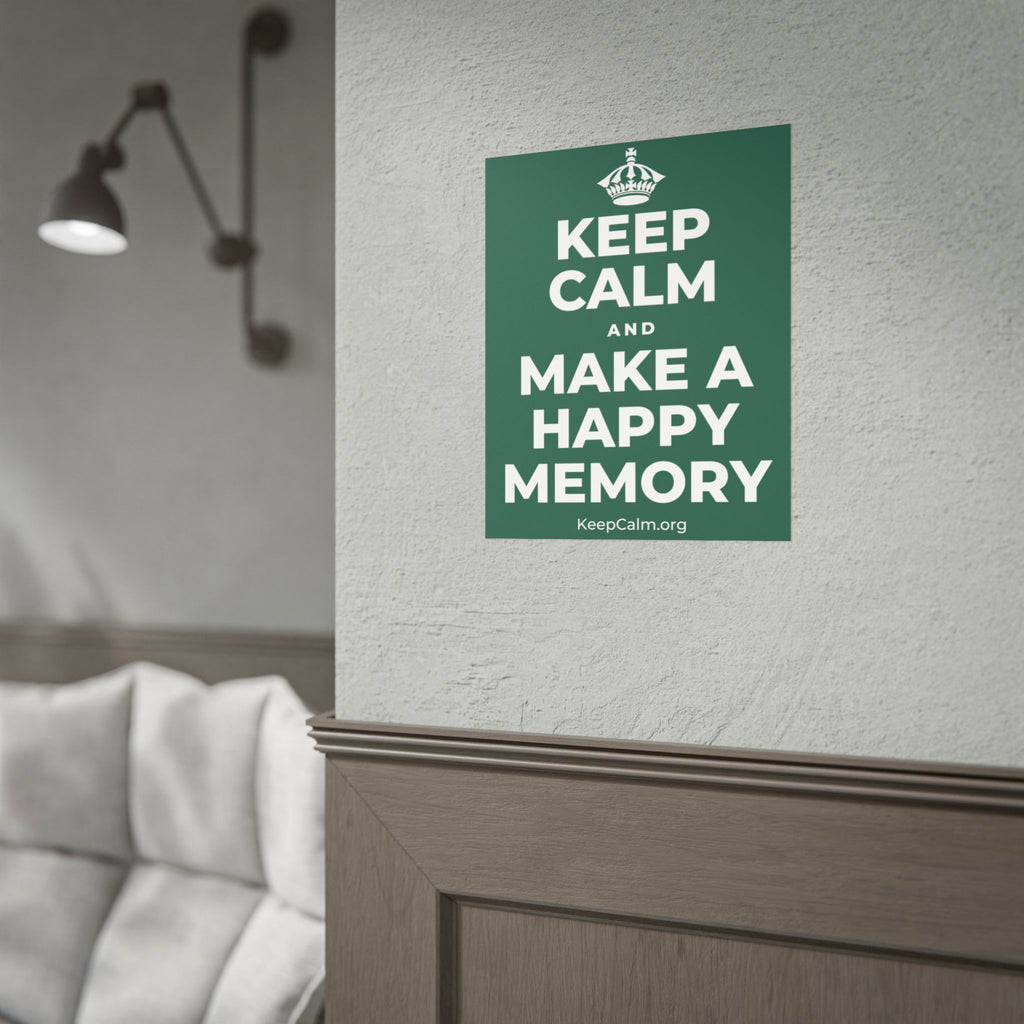 KEEP CALM AND MAKE A HAPPY MEMORY Poster