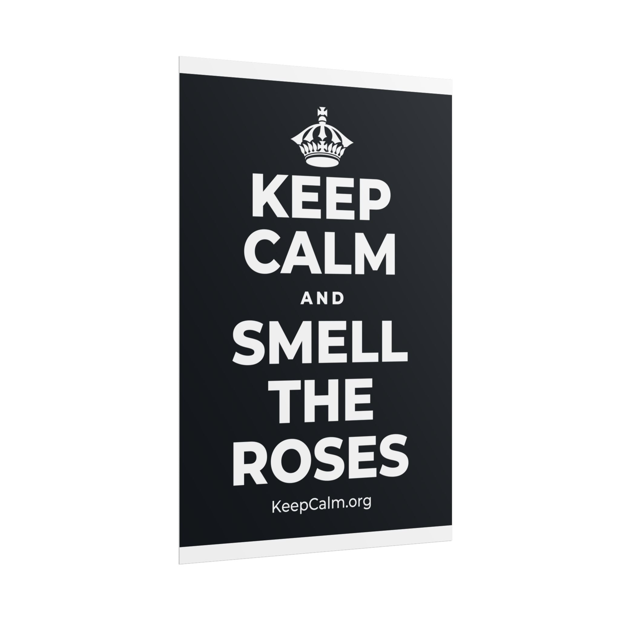 KEEP CALM AND SMELL THE ROSES Poster (Dark)