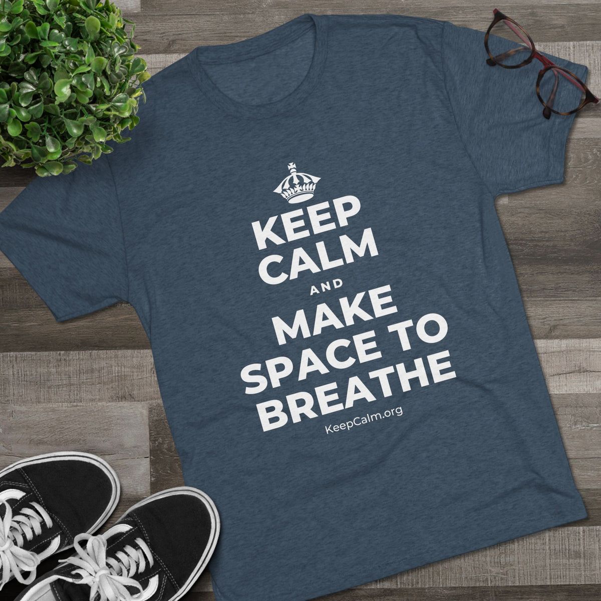KEEP CALM AND MAKE SPACE TO BREATHE Tri-Blend Tee
