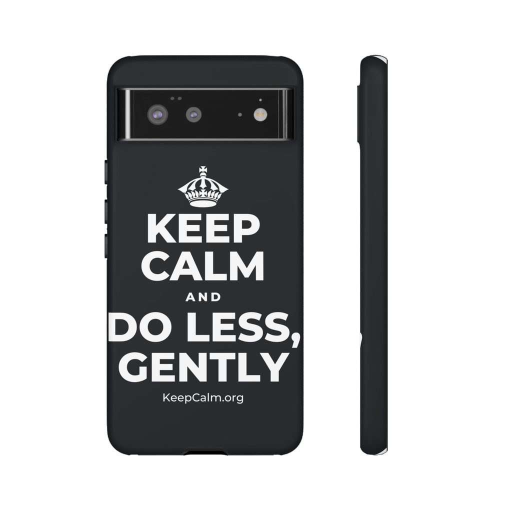 KEEP CALM AND DO LESS, GENTLY Phone Case (Dark)