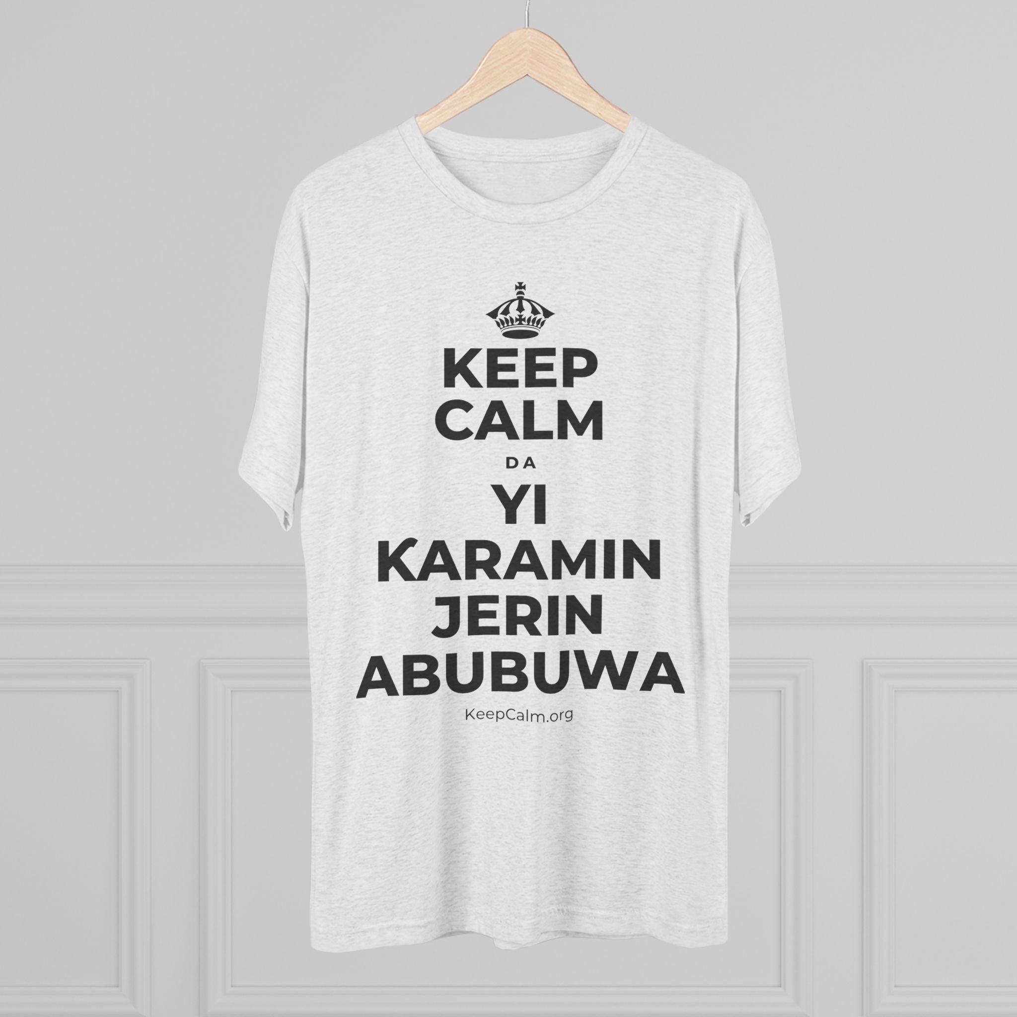 KEEP CALM DA YI ƘARAMIN JERIN ABUBUWA Tri-Blend Tee