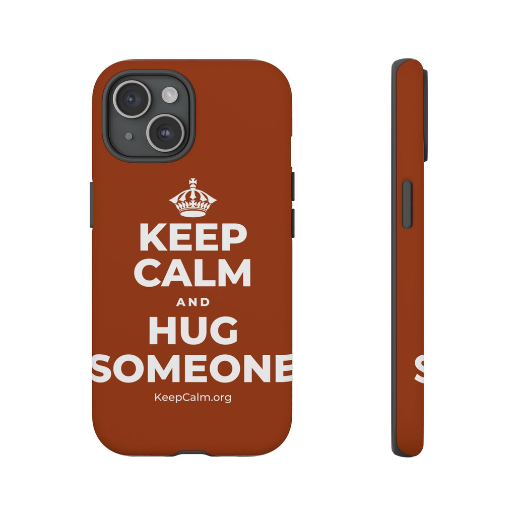 KEEP CALM AND HUG SOMEONE Phone Case