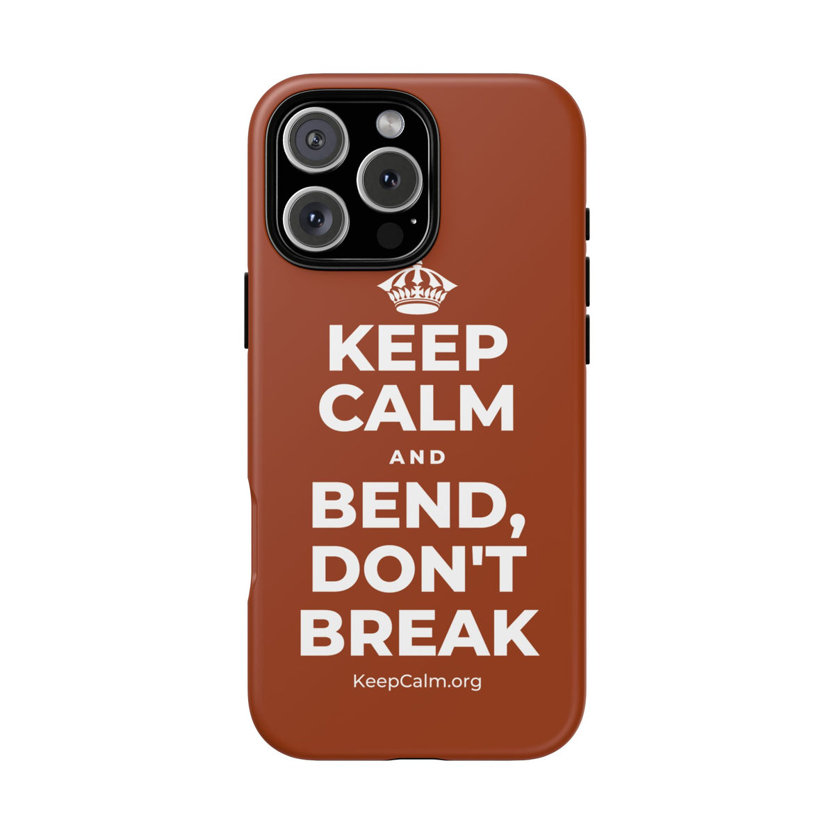 KEEP CALM AND BEND, DON'T BREAK Phone Case