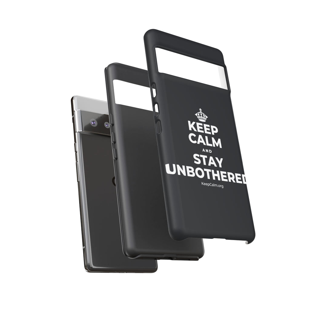KEEP CALM AND STAY UNBOTHERED Phone Case (Dark)