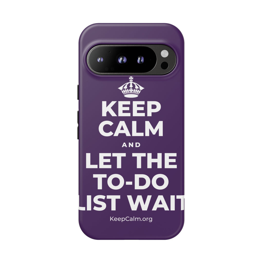 KEEP CALM AND LET THE TO-DO LIST WAIT Phone Case