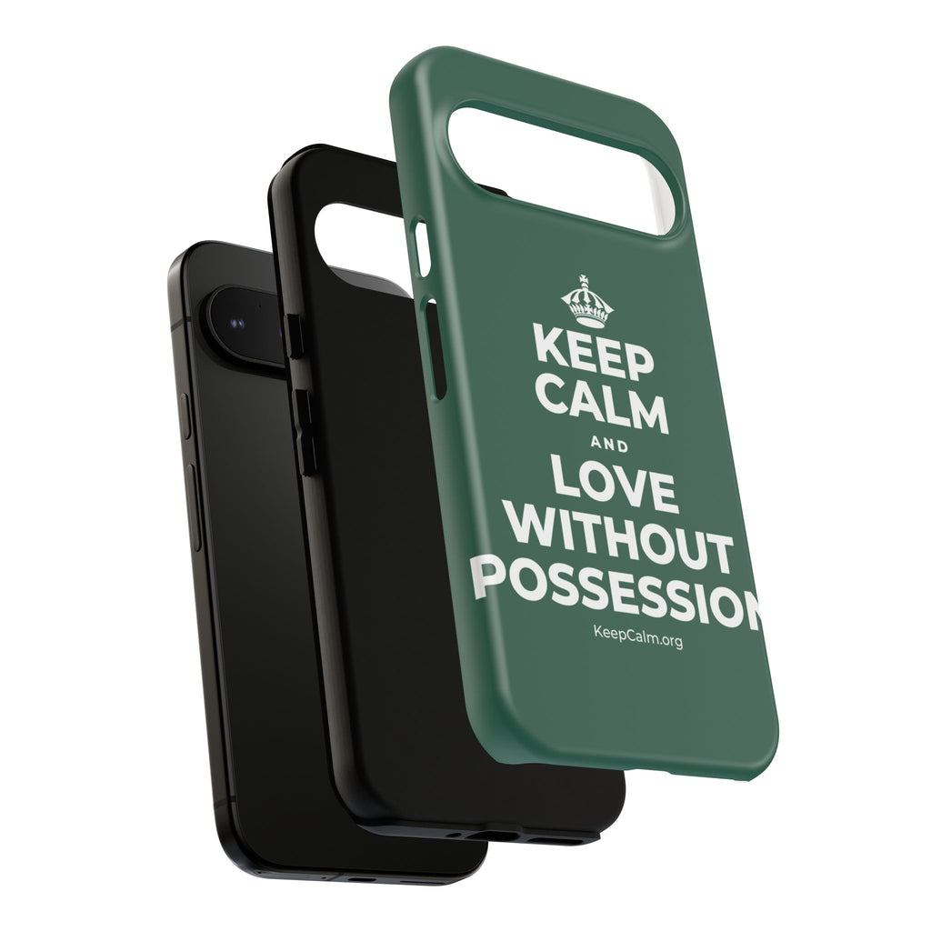 KEEP CALM AND LOVE WITHOUT POSSESSION Phone Case