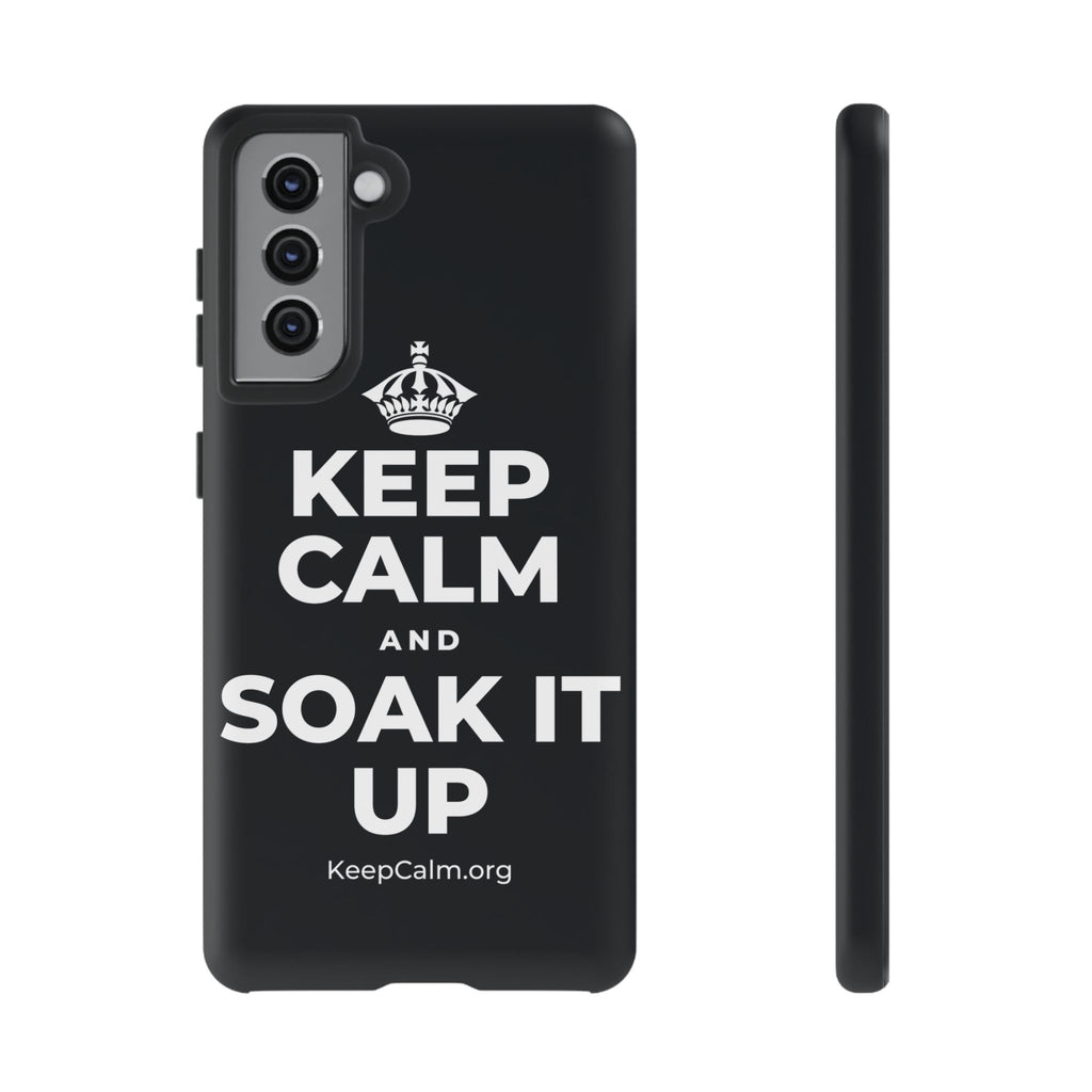 KEEP CALM AND SOAK IT UP Phone Case (Dark)