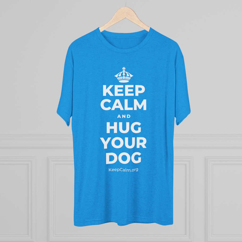 KEEP CALM AND HUG YOUR DOG Tri-Blend Tee